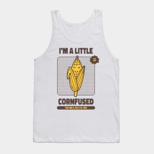 I'm a little confused - You're amazing - Corn Puns Tank Top